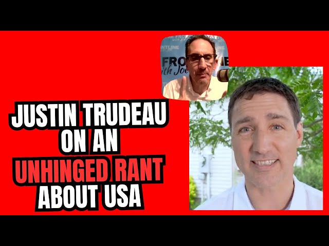 Justin Trudeau goes on another Unhinged Rant about the USA!
