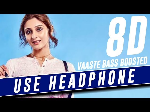 Vaaste (8D MUSIC) Bass Boosted (lyrics) - Dhvani Bhanushali - 8DSIC