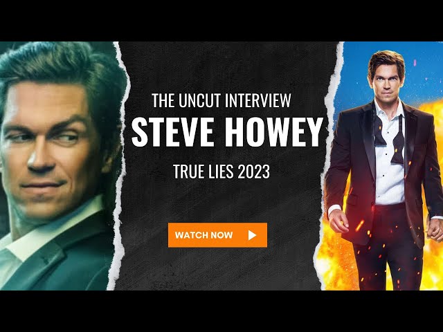 "We Go On Missions & Save The World", Steve Howey of TRUE LIES 2023 | The Guest List