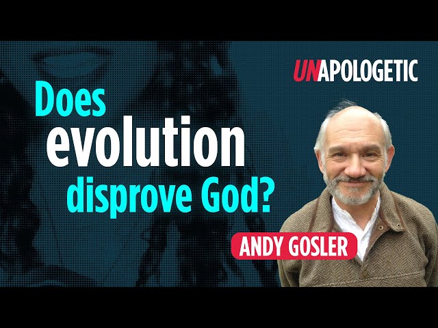 Andrew Gosler - Does evolution disprove God • Unapologetic 3/3