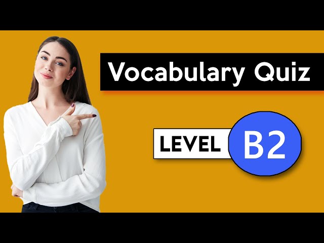 B2 Vocabulary Quiz | Check Your Vocabulary!