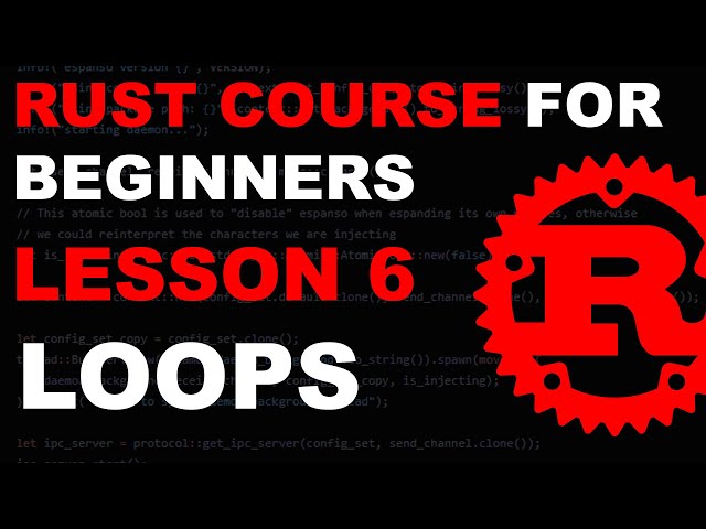 Rust Course for Beginners - Lesson 6 - Loops - Tutorial Rust lang - rustlang