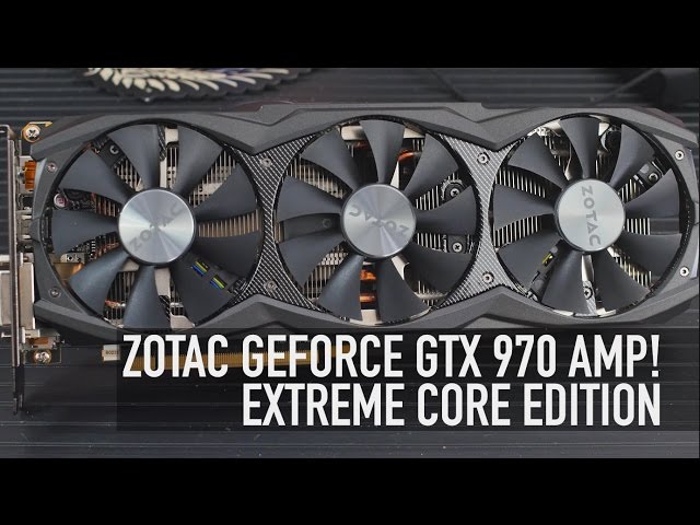 Zotac GTX 970 AMP! Extreme Core: The Fastest GTX 970