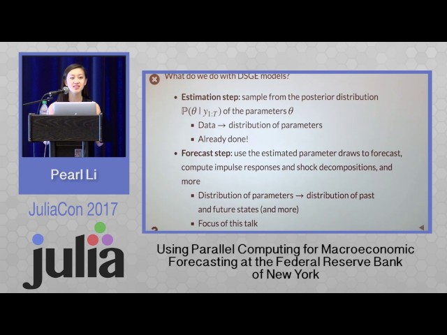 Parallel Computing for Macroeconomic Forecasting... | Pearl Li | JuliaCon 2017