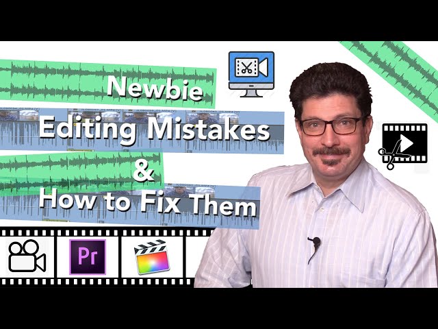 Mastering Video Editing: Avoid These 7 Common Mistakes