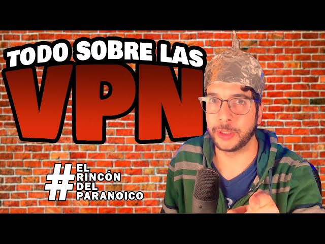 VPN: Qué son, cómo funcionan y para que sirven #ElRincónDelParanoico