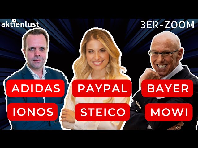 Paypal, Bayer, Adidas, IONOS, Medical Properties Trust Steico und Mowi |  Zoom: Nicole, Jens & Mick