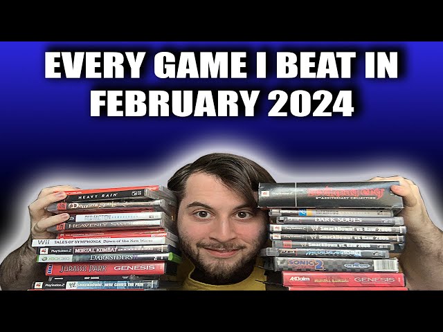 Every Game I Beat In February (2024) - Backlog Breakdown