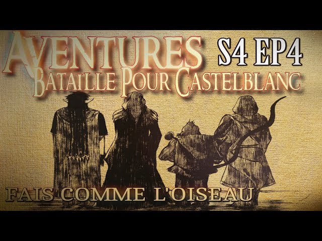 Aventures Bataille pour Castelblanc - Episode 4 - Fais comme l'oiseau