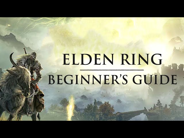 The Beginner's Guide to Elden Ring