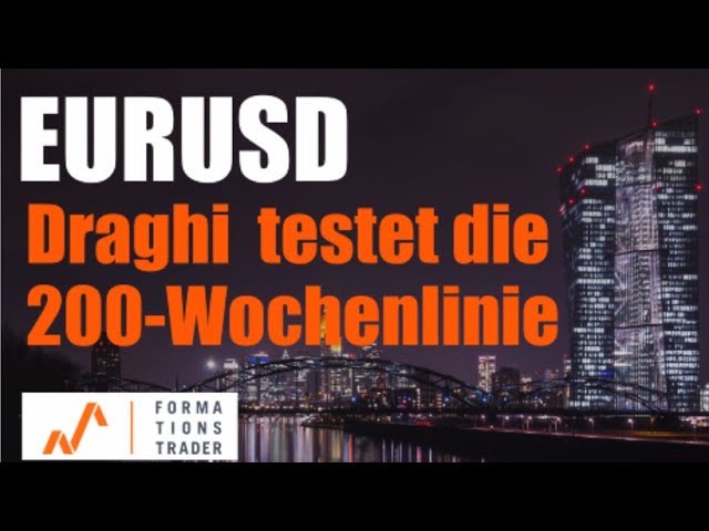 EUR/USD: Draghi testet die 200-Wochenlinie