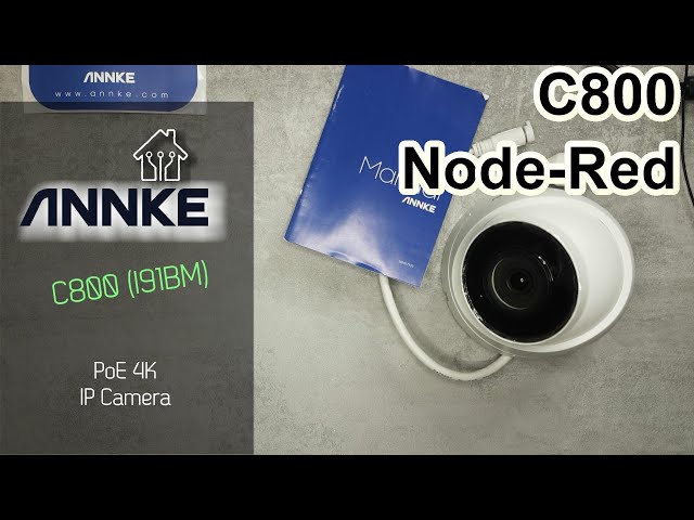 Annke C800: 4K PoE IP camera: Node-Red integration