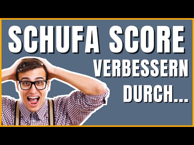 Schufa Score verbessern - So geht´s
