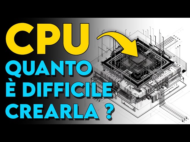 Quanto è difficile creare una CPU ?