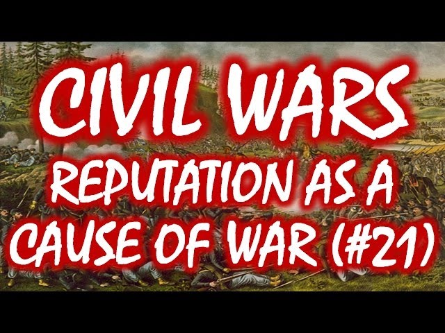 Civil Wars MOOC (#21): Reputation as a Cause of War