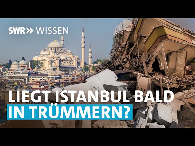 16 Millionen in Lebensgefahr: Wann kommt das Erdbeben von Istanbul? | SWR Wissen