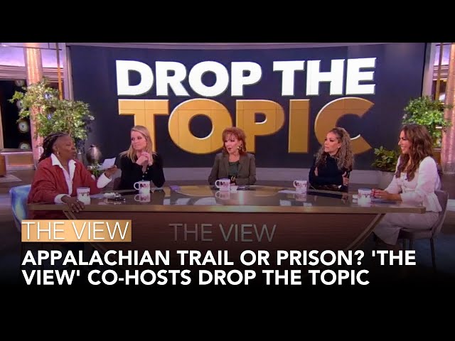 Appalachian Trail Or Prison? 'The View' Co-Hosts Drop The Topic | The View