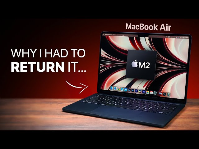 Why I RETURNED my M2 MacBook Air after 1 week of use...
