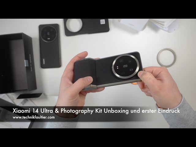 Xiaomi 14 Ultra & Photography Kit Unboxing und erster Eindruck