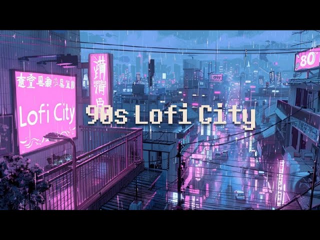 1990s Lofi City 🌃 ofi niNght - lofi hip hop [ chill beats to relax / study to ]