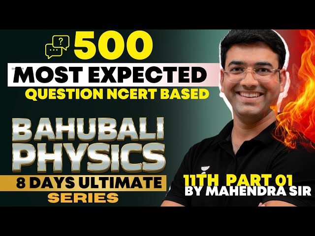 BAHUBALI PHYSICS :500 MOST EXPECTED QUESTIONS - CLASS XI -1 NCERT🔥🎯 | MAHENDRA SINGH #neet #physics