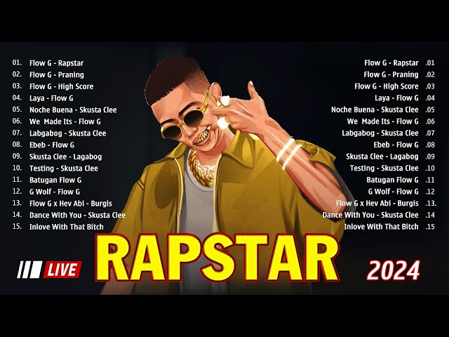 RAPSTAR x LAGABOG FLOW G PLAYLIST💥Tagalog Rap Songs Nonstop 2024    SKusta Clee, Flow G 2024 #top5