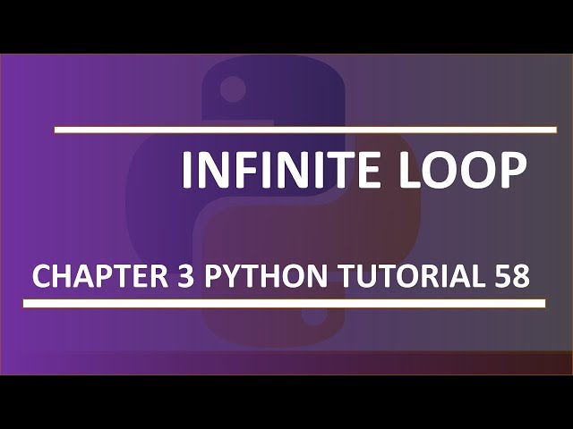 Infinite loop : Python tutorial 58