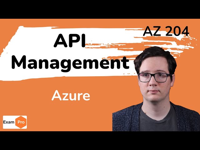 Azure API Management (APIM) - Everything you need to know - ExamPro AZ 204