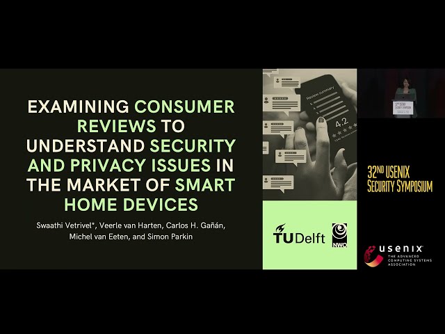 USENIX Security '23 - Examining Consumer Reviews to Understand Security and Privacy Issues in the...