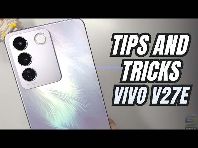 Top 10 Tips and Tricks Vivo V27e you need know
