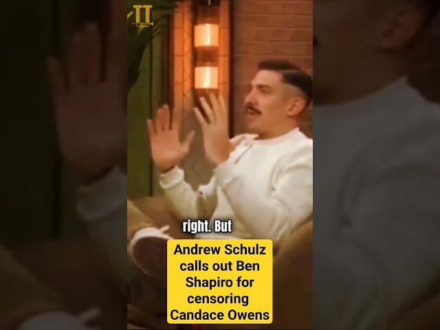 Andrew Schulz calls out Ben Shapiro for censoring Candace Owens