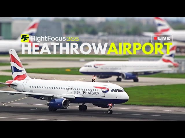 Heathrow Airport Live - Thursday 25th April 2024