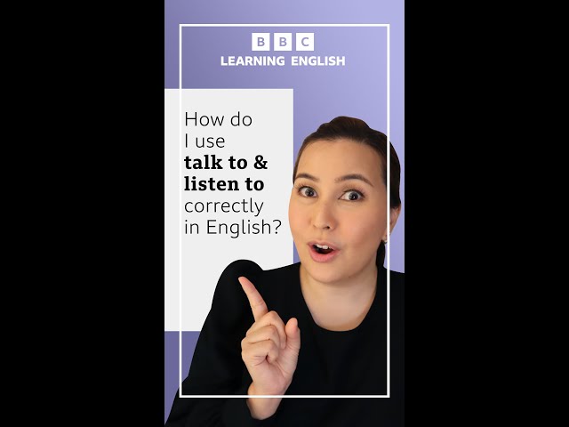 How do I use 'talk to' and 'listen to' in English?