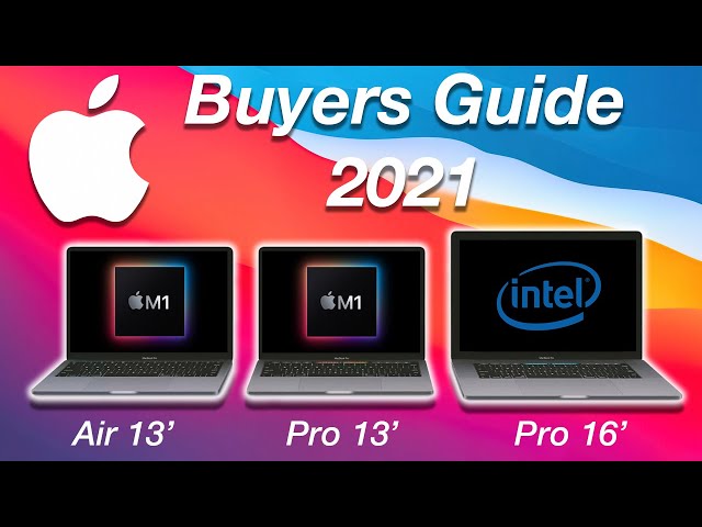 What MacBook Should I Buy in 2021? MacBook Air, MacBook Pro 13 or Pro 16??