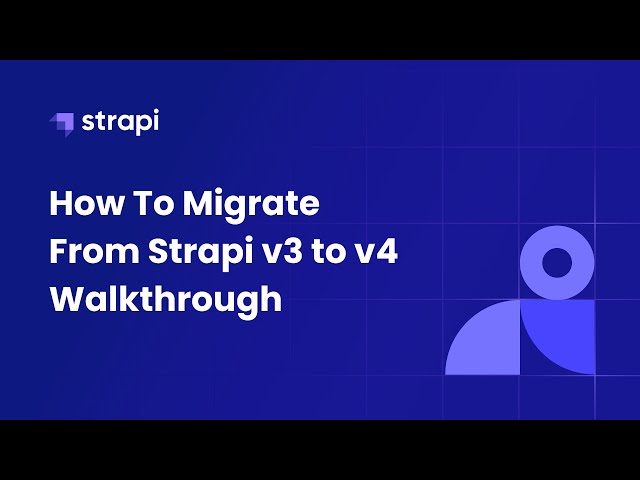 How To Migrate From Strapi v3 to v4 Walkthrough