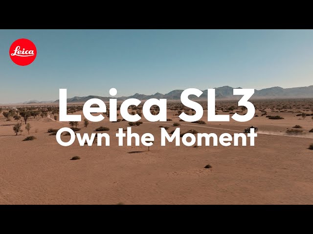 Leica SL3 - Own the Moment