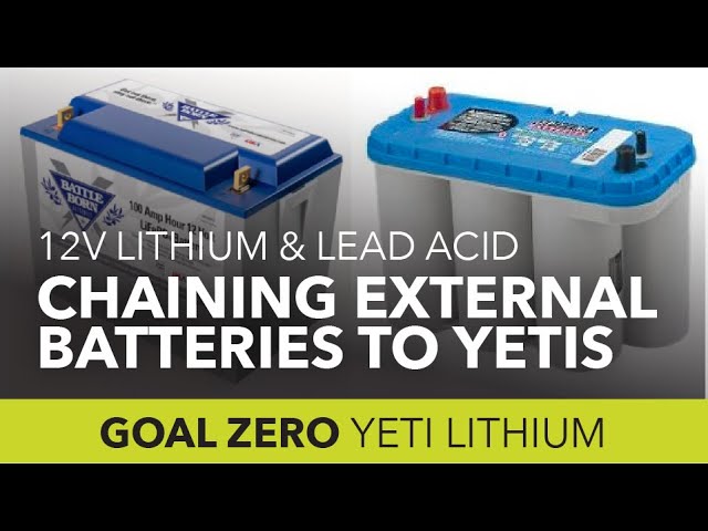 Goal Zero Yeti Lithium 1000/1400/3000: Chain 12v Lithium and Lead Acid Batteries with auto adaptor