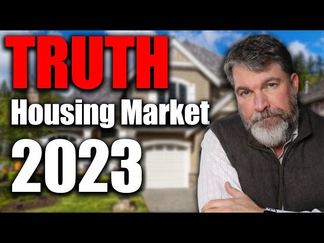 The TRUTH About The 2023 Housing Market