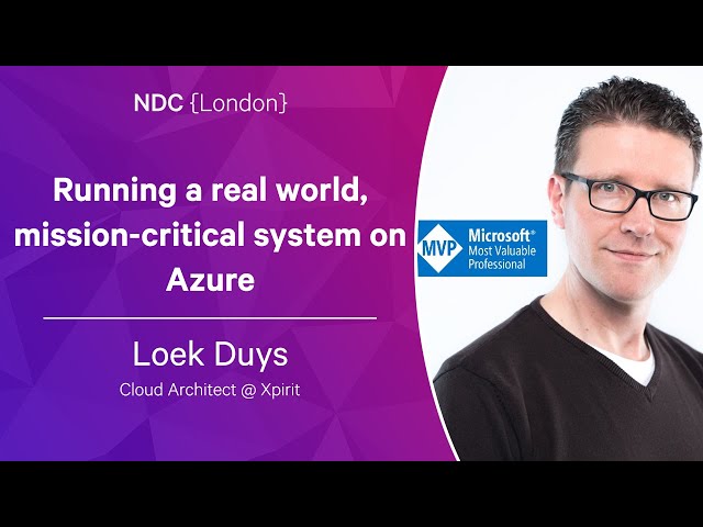 Running a real world, mission-critical system on Azure - Loek Duys - NDC London 2023