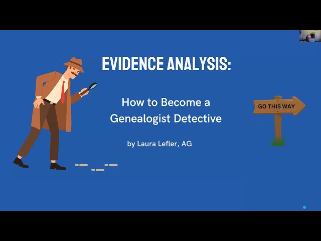 Evidence Analysis: How to Become a Genealogist Detective – Laura Lefler (13 July 2023)