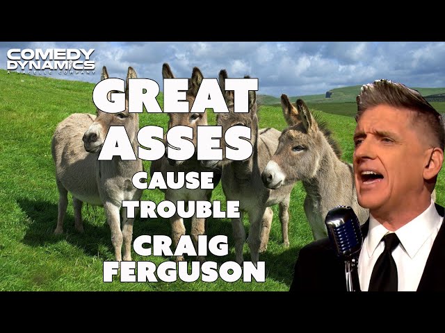 Craig Ferguson - Great Asses Cause Trouble - I'm Here to Help