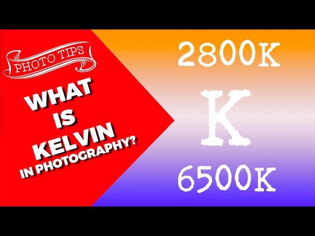 What is Kelvin in photography?