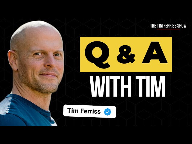 Tim Ferriss Q&A: Wealth and Money, Book Recommendations, Advice on Taking Advice, and Much More