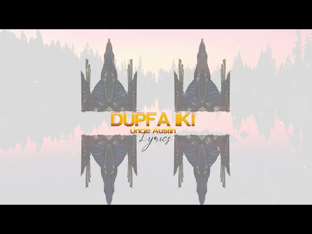 Dupfa iki   by Uncle Austin Official Lyrics Video