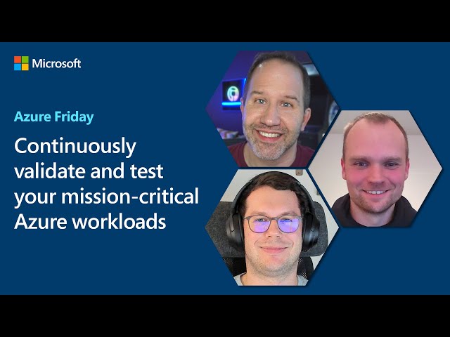Continuously validate and test your mission-critical Azure workloads | Azure Friday