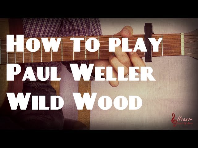How to play Wild Wood by Paul Weller - Guitar Lesson Tutorial with Tabs