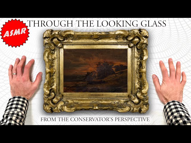 Through The Looking Glass -  From the Conservator's Perspective - Binaural ASMR