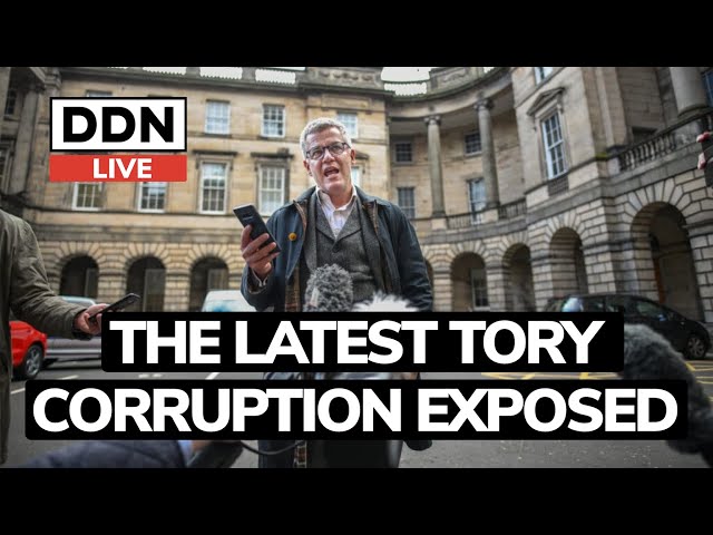 The Latest Tory Corruption Exposed | DDN Live