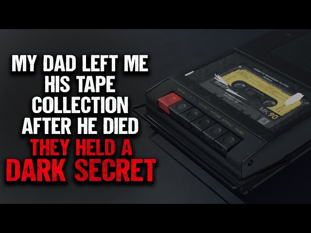 "My Dad Left Me His Tape Collection" | Creepypasta | Horror Story