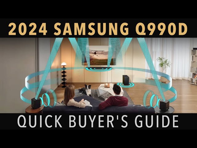 Samsung Q990D (2024) Quick Buyer's Guide